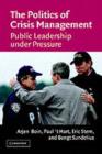 Image for The politics of crisis mangagement: public leadership under pressure