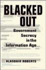 Image for Blacked out: government secrecy in the information age