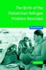Image for The birth of the Palestinian refugee problem revisited