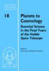Image for Planets to cosmology: essential science in the final years of the Hubble Space Telescope : proceedings of the Space Telescope Science Institute Symposium, held in Baltimore, Maryland, May 3-6, 2004