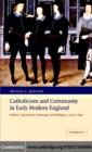 Image for Catholicism and community in early modern England: politics, aristocratic patronage and religion, c. 1550-1640