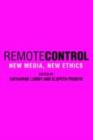 Image for Remote Control: New Media, New Ethics