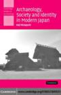 Image for Archaeology, society and identity in modern Japan