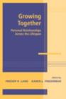 Image for Growing together: personal relationships across the life span