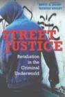 Image for Street justice: retaliation in the criminal underworld