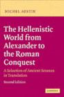 Image for The Hellenistic world from Alexander to the Roman conquest: a selection of ancient sources in translation
