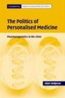Image for The politics of personalised [i.e. personalized] medicine: pharmacogenetics in the clinic