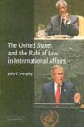 Image for The United States and the rule of law in international affairs