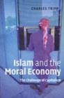 Image for Islam and the moral economy: the challenge of capitalism