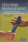 Image for Teaching management: a field guide for professors, corporate trainers and consultants