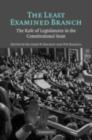 Image for The least examined branch: the role of legislatures in the constitutional state