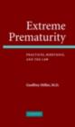 Image for Extreme prematurity: practices, bioethics, and the law