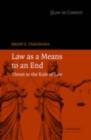 Image for Law as a means to an end: threat to the rule of law