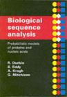 Image for Biological sequence analysis: probabilistic models of proteins and nucleic acids