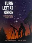 Image for Turn left at Orion: a hundred night sky objects to see in a small telescope - and how to find them