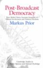 Image for Post-Broadcast Democracy: How Media Choice Increases Inequality in Political Involvement and Polarizes Elections