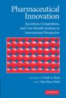 Image for Pharmaceutical innovation: incentives, competition, and cost-benefit analysis in international perspective