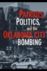Image for Patriots, politics, and the Oklahoma City bombing