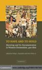 Image for To have and to hold: marrying and its documentation in Western Christendom, 400-1600