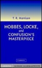 Image for Hobbes, Locke, and confusion&#39;s masterpiece [electronic resource] :  an examination of seventeenth-century political philosophy /  Ross Harrison. 