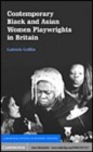 Image for Contemporary Black and Asian women playwrights in Britain [electronic resource] /  Gabriele Griffin. 