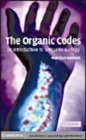 Image for The organic codes [electronic resource] :  an introduction to semantic biology /  Marcello Barbieri. 