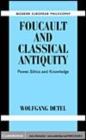 Image for Foucault and classical antiquity [electronic resource] :  power, ethics and knowledge /  Wolfgang Detel ; translated by David Wigg-Wolf. 