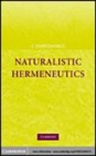 Image for Naturalistic hermeneutics [electronic resource] /  C. Mantzavinos ; translated from German by Darrell Arnold in collaboration with the author. 