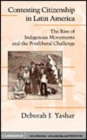 Image for Contesting citizenship in Latin America [electronic resource] :  the rise of indigenous movements and the postliberal challenge /  Deborah J. Yashar. 