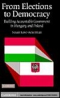 Image for From elections to democracy [electronic resource] :  building accountable government in Hungary and Poland /  Susan Rose-Ackerman. 