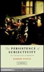 Image for The persistence of subjectivity [electronic resource] :  on the Kantian aftermath /  Robert B. Pippin. 