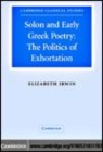 Image for Solon and early Greek poetry [electronic resource] :  the politics of exhortation /  Elizabeth Irwin. 