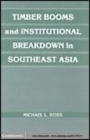 Image for Timber booms and institutional breakdown in southeast Asia [electronic resource] /  Michael L. Ross. 