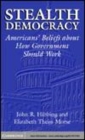 Image for Stealth democracy [electronic resource] :  Americans&#39; beliefs about how government should work /  John R. Hibbing, Elizabeth Theiss-Morse. 