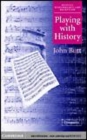 Image for Playing with history [electronic resource] :  the historical approach to musical performance /  John Butt. 