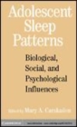 Image for Adolescent sleep patterns [electronic resource] :  biological, social, and psychological influences /  edited by Mary A. Carskadon. 