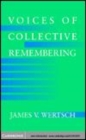 Image for Voices of collective remembering [electronic resource] /  James V. Wertsch. 