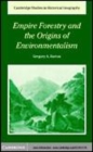 Image for Empire forestry and the origins of environmentalism [electronic resource] /  Gregory Allen Barton. 