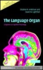 Image for The language organ [electronic resource] :  linguistics as cognitive physiology /  Stephen R. Anderson, David W. Lightfoot. 
