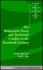 Image for The democratic peace and territorial conflict in the twentieth century [electronic resource] /  Paul K. Huth and Todd L. Allee. 