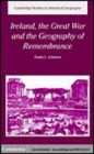 Image for Ireland, the Great War and the geography of remembrance [electronic resource] /  Nuala C. Johnson. 