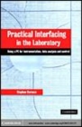 Image for Practical interfacing in the laboratory [electronic resource] :  using a PC for instrumentation, data analysis, and control /  Stephen E. Derenzo. 