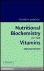 Image for Nutritional biochemistry of the vitamins [electronic resource] /  David A. Bender. 