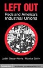 Image for Left out [electronic resource] :  Reds and America&#39;s industrial unions /  Judith Stepan-Norris, Maurice Zeitlin. 