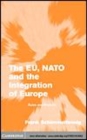 Image for The EU, NATO and the integration of Europe [electronic resource] :  rules and rhetoric /  Frank Schimmelfennig. 