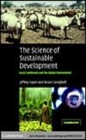Image for The Science of sustainable development [electronic resource] :  local livelihoods and the global environment /  Jeffrey Sayer, Bruce Campbell. 