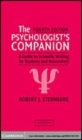 Image for The psychologist&#39;s companion [electronic resource] :  a guide to scientific writing for students and researchers /  Robert J. Sternberg ; chapter 5 was contributed by Richard C. Sherman and Beth Dietz-Uhler ; chapter 7 and appendix B were contributed by Chris Leach. 