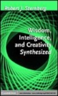 Image for Wisdom, intelligence, and creativity synthesized [electronic resource] /  Robert J. Sternberg. 