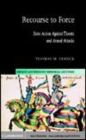 Image for Recourse to force [electronic resource] :  state action against threats and armed attacks /  Thomas M. Franck. 