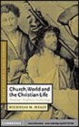 Image for Church, world and the Christian life [electronic resource] :  practical-prophetic ecclesiology /  Nicholas M. Healy. 